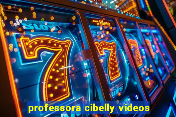 professora cibelly videos